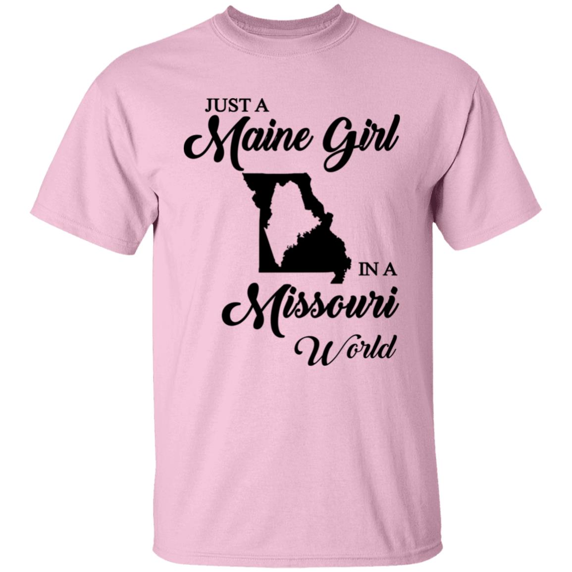 Just A Maine Girl In A Missouri World T-Shirt - T-shirt Teezalo