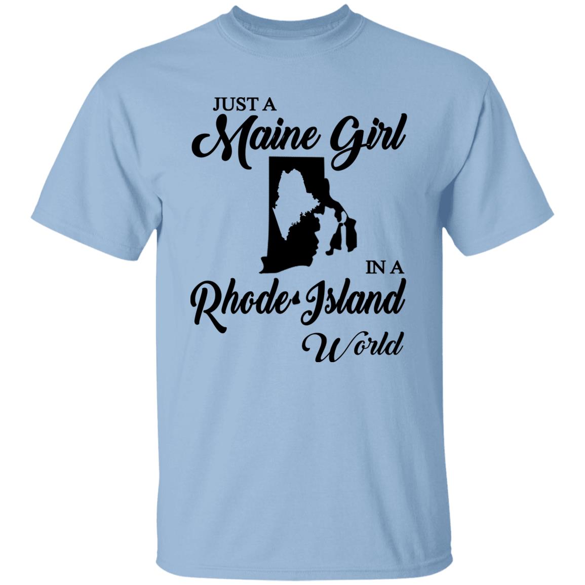Just A Maine Girl In A Rhode Island World T-Shirt - T-shirt Teezalo