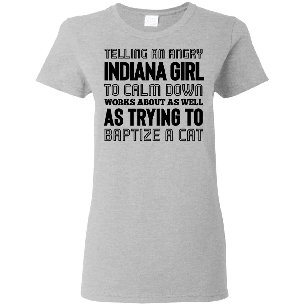 Telling An Angry Indiana Girl to Calm Down T- Shirt - T-shirt Teezalo