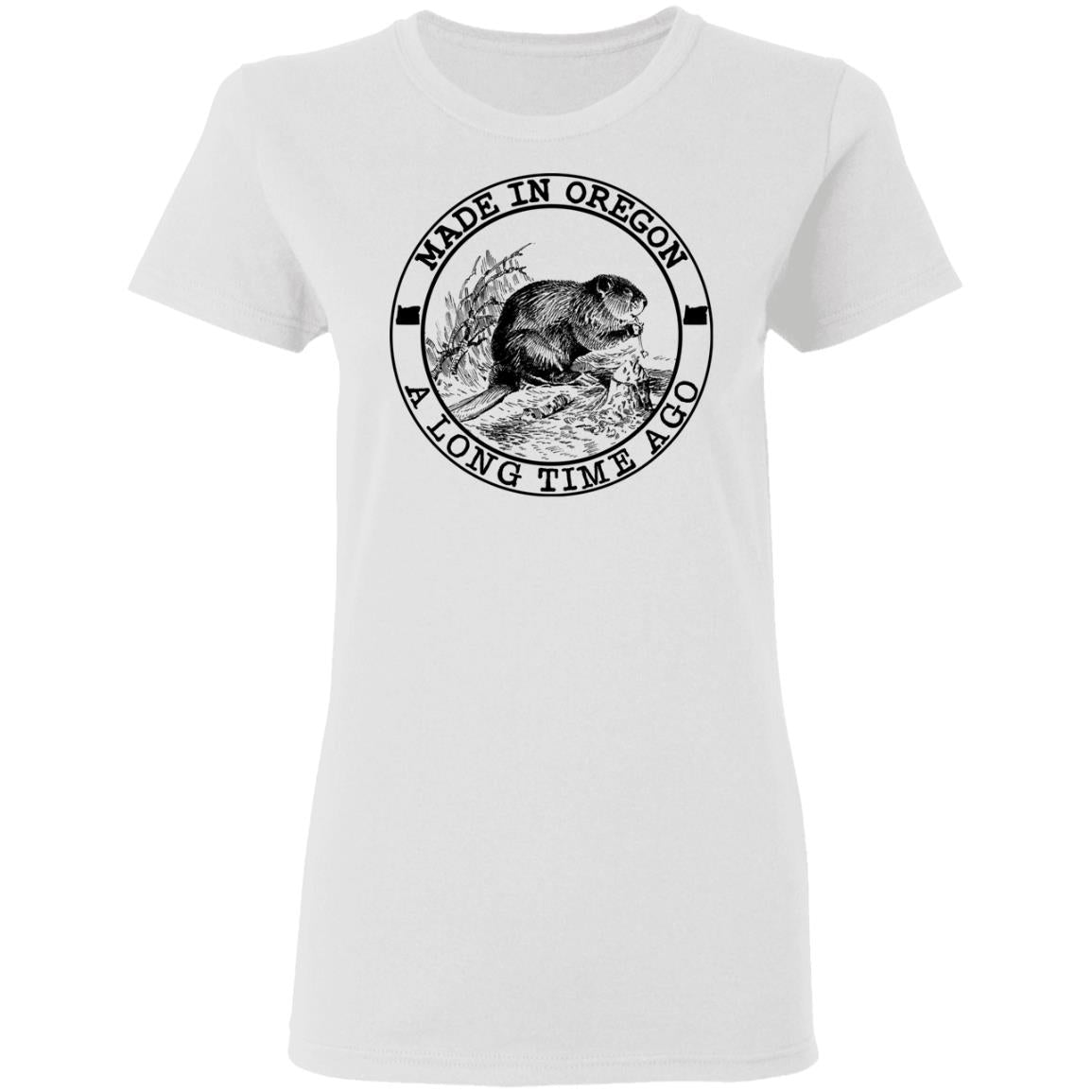 Made In Oregon A Long Time Ago T-Shirt - T-shirt Teezalo