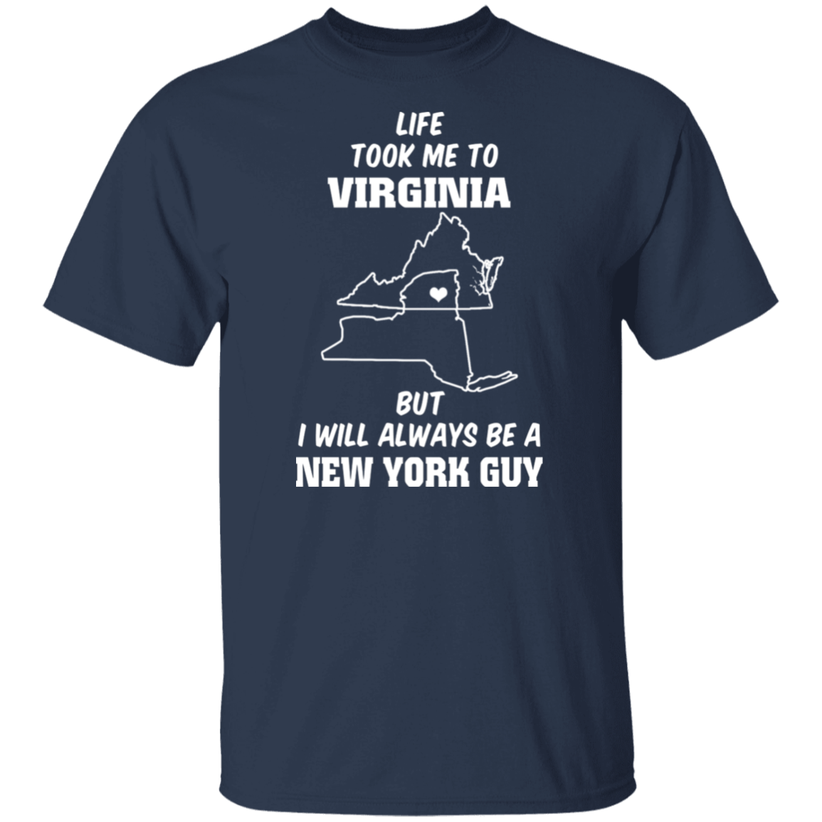 Life Took Me To Virginia Always Be A New York Guy T-Shirt - T-shirt Teezalo
