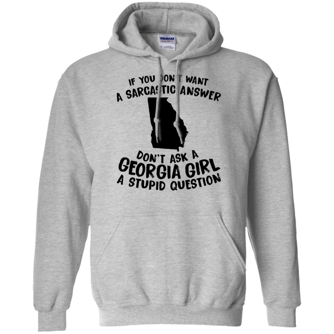 Don't Asked A Georgia Girl A Stupid Question Hoodie - Hoodie Teezalo