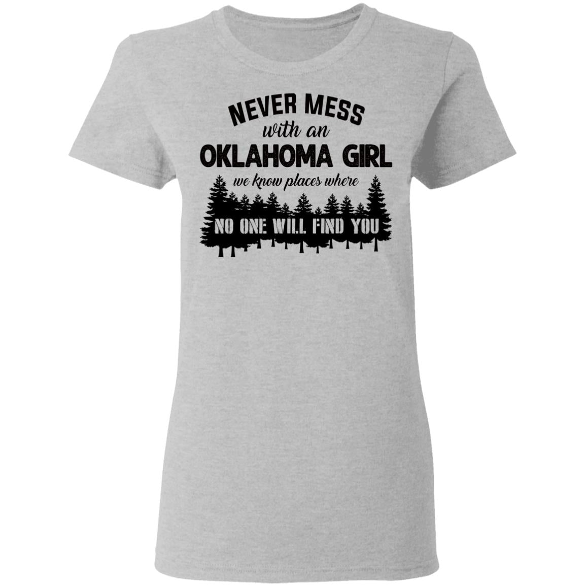 Never Mess With An Oklahoma Girl We Know Places T Shirt - T-shirt Teezalo