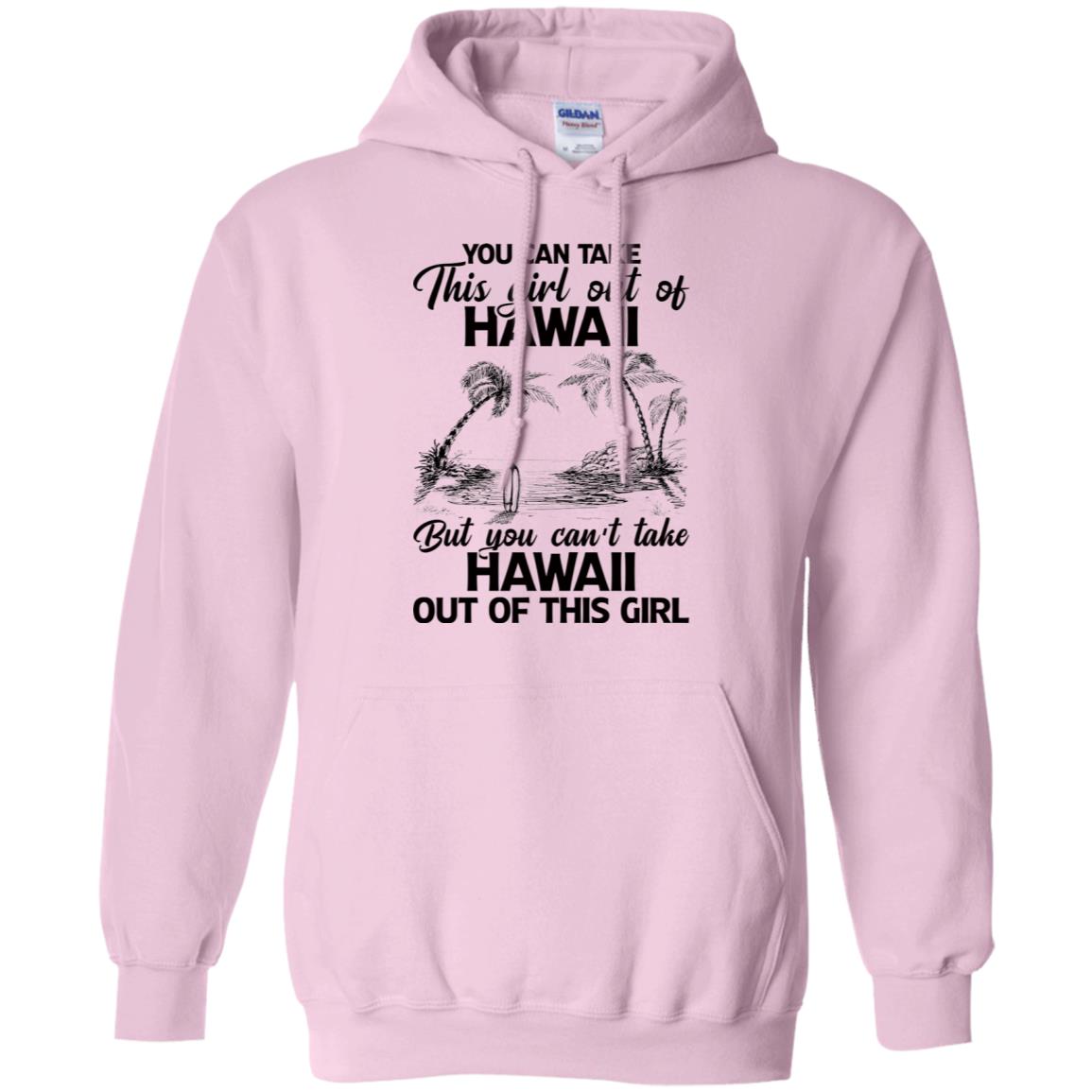 Proud Hawaii T-Shirt You Can Take This Girl Out Of Hawaii But You Can't Take Hawaii Out Of This Girl - T-shirt Teezalo