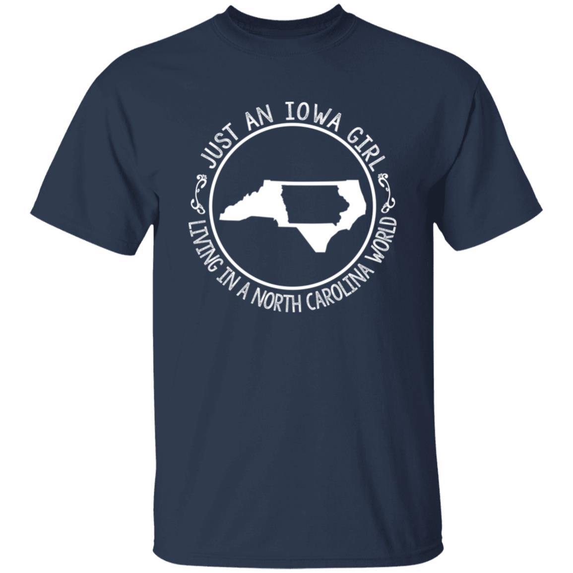 Just An Iowa Girl Living In A North Carolina World T- Shirt - T-shirt Teezalo