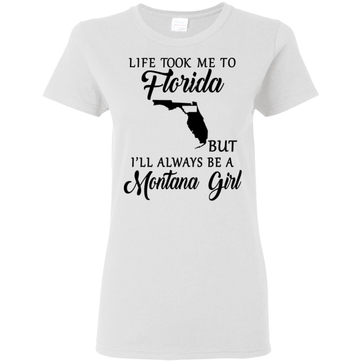 Life Took Me To Florida Always Be A Montana Girl T-Shirt - T-shirt Teezalo