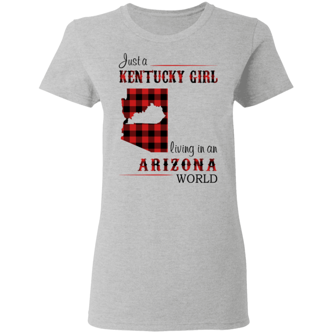 Just A Kentucky Girl Living In An Arizona World T-Shirt - T-shirt Teezalo