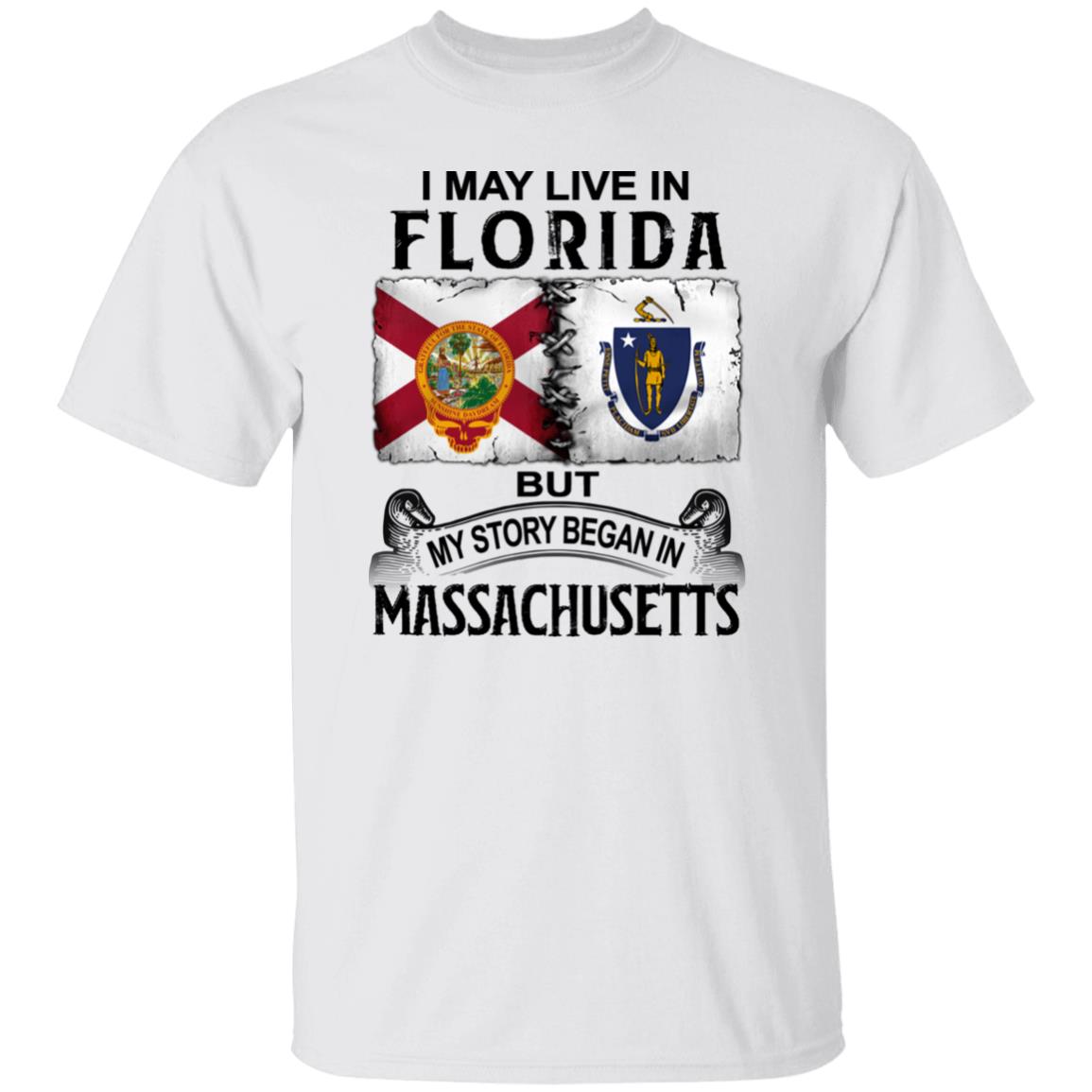 I May Live In Florida But Story Began In Massachusetts T-Shirt - T-shirt Teezalo