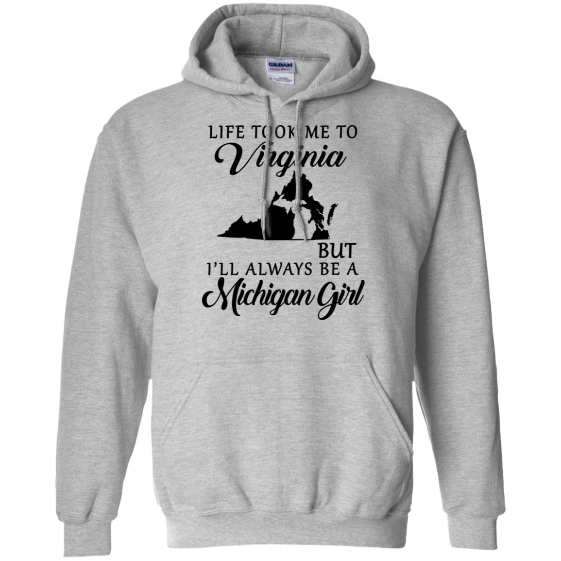Life Took Me To Virginia But I'll Always Be A Michigan Girl T-Shirt - T-shirt Teezalo