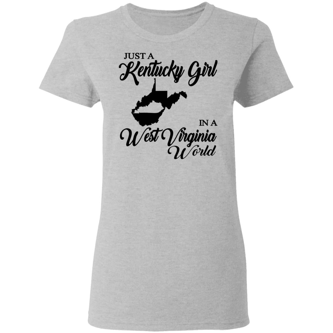 Just A Kentucky Girl In A West Virginia World T-Shirt - T-shirt Teezalo