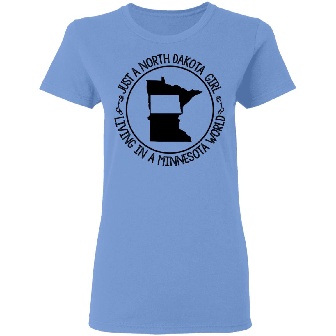 North Dakota Girl Living In Minnesota World T Shirt - T-shirt Teezalo