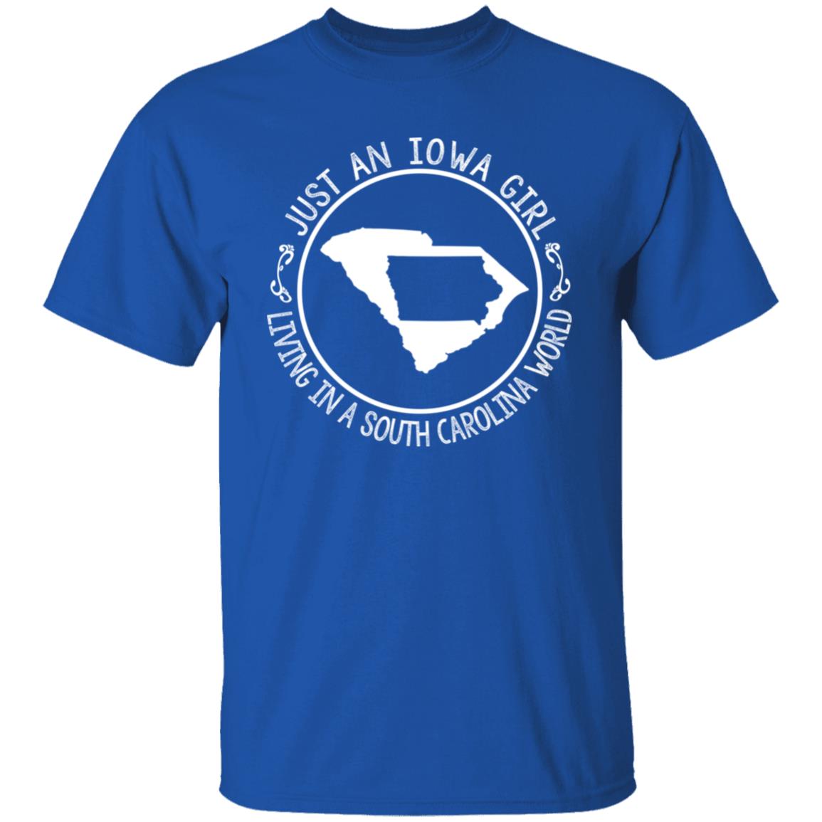 Just An Iowa Girl Living In A South Carolina World T- Shirt - T-shirt Teezalo