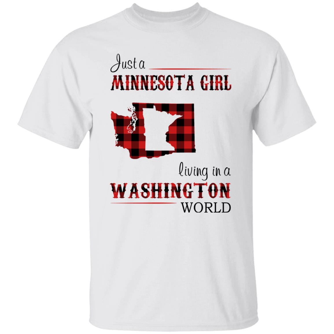 Just A Minnesota Girl Living In A Washington World T Shirt - T-shirt Teezalo