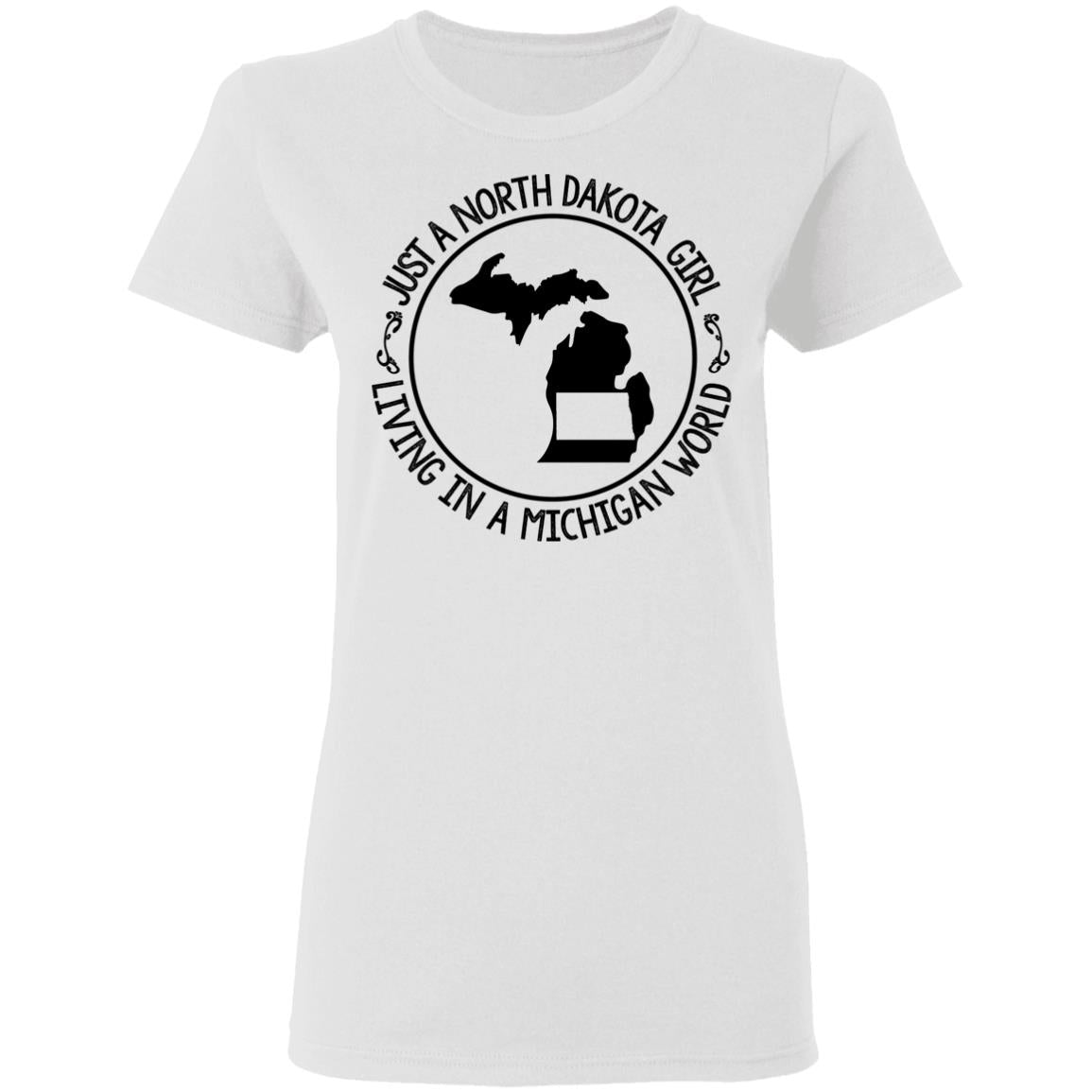 North Dakota Girl Living In Michigan World T Shirt - T-shirt Teezalo