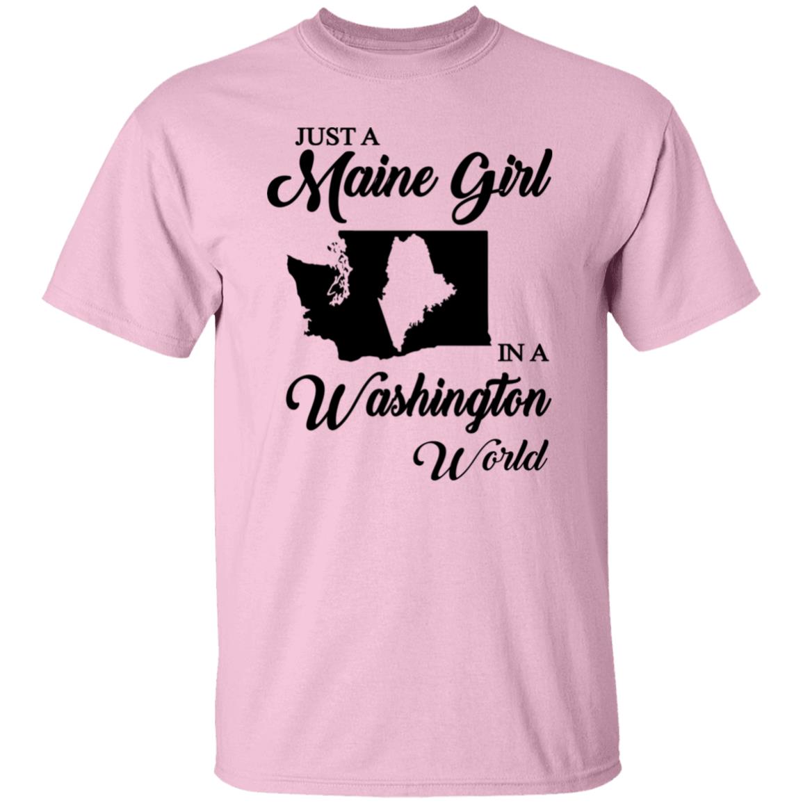 Just A Maine Girl In A Washington World T-Shirt - T-shirt Teezalo