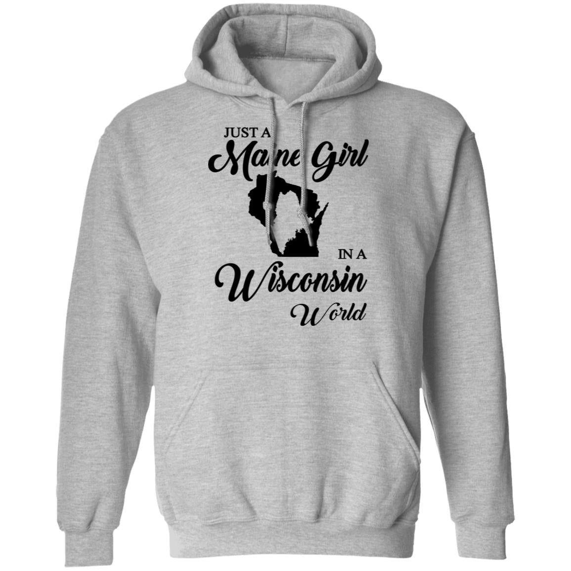 Just A Maine Girl In A Wisconsin World T-Shirt - T-shirt Teezalo