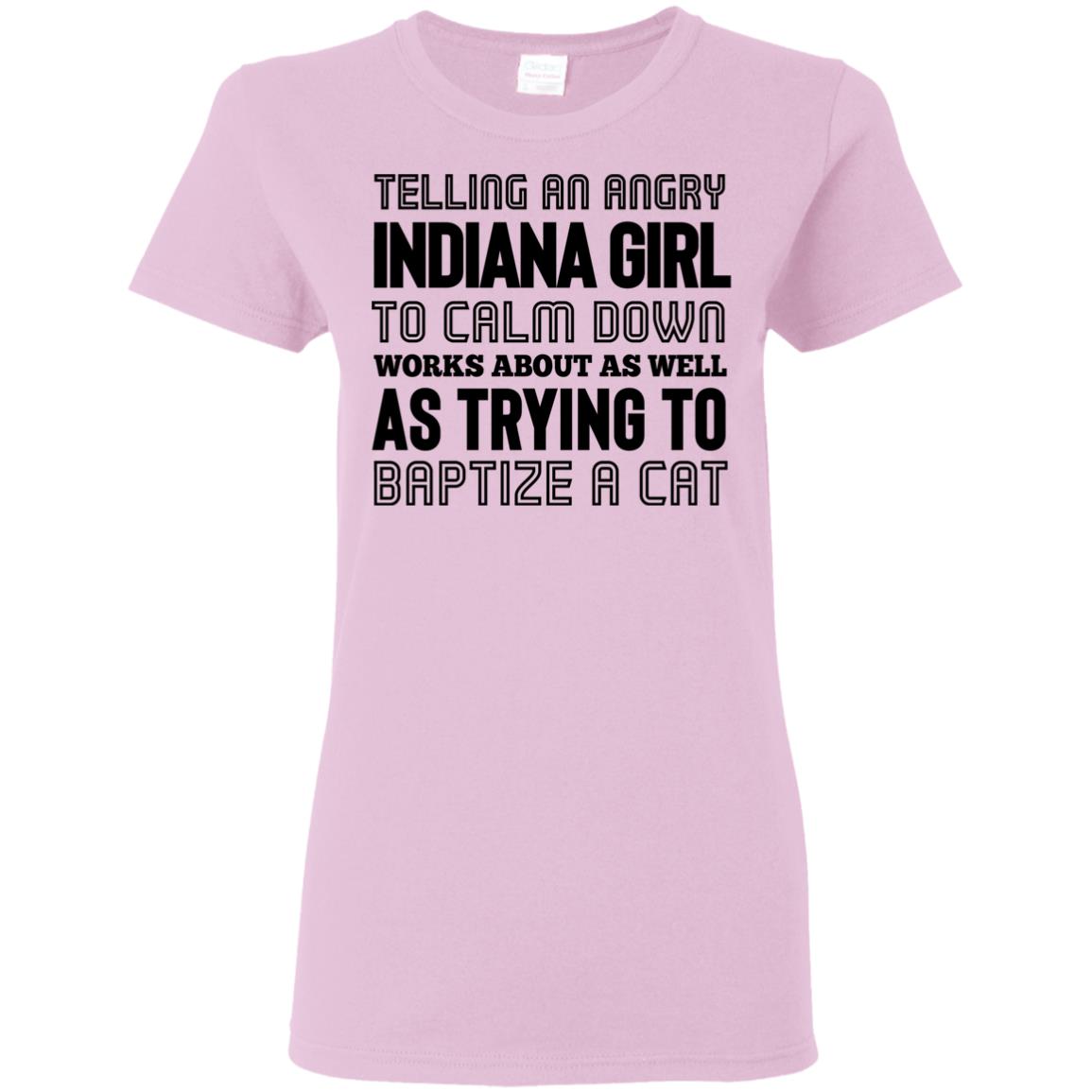 Telling An Angry Indiana Girl to Calm Down T- Shirt - T-shirt Teezalo