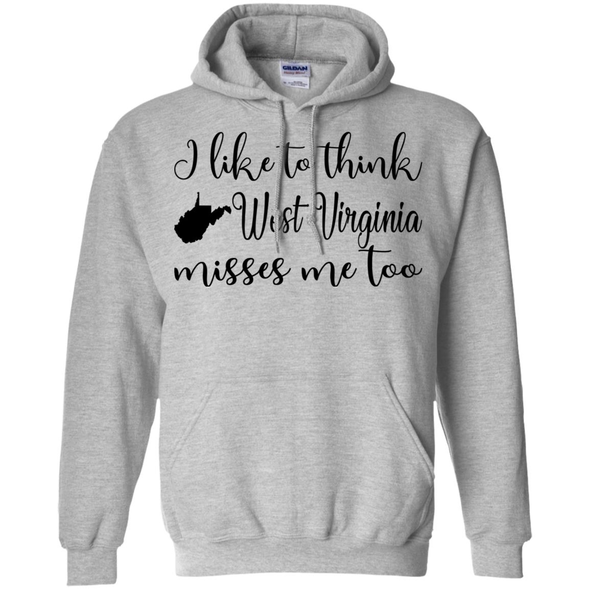 I Like To Think West Virginia Misses Me Too Hoodie - Hoodie Teezalo