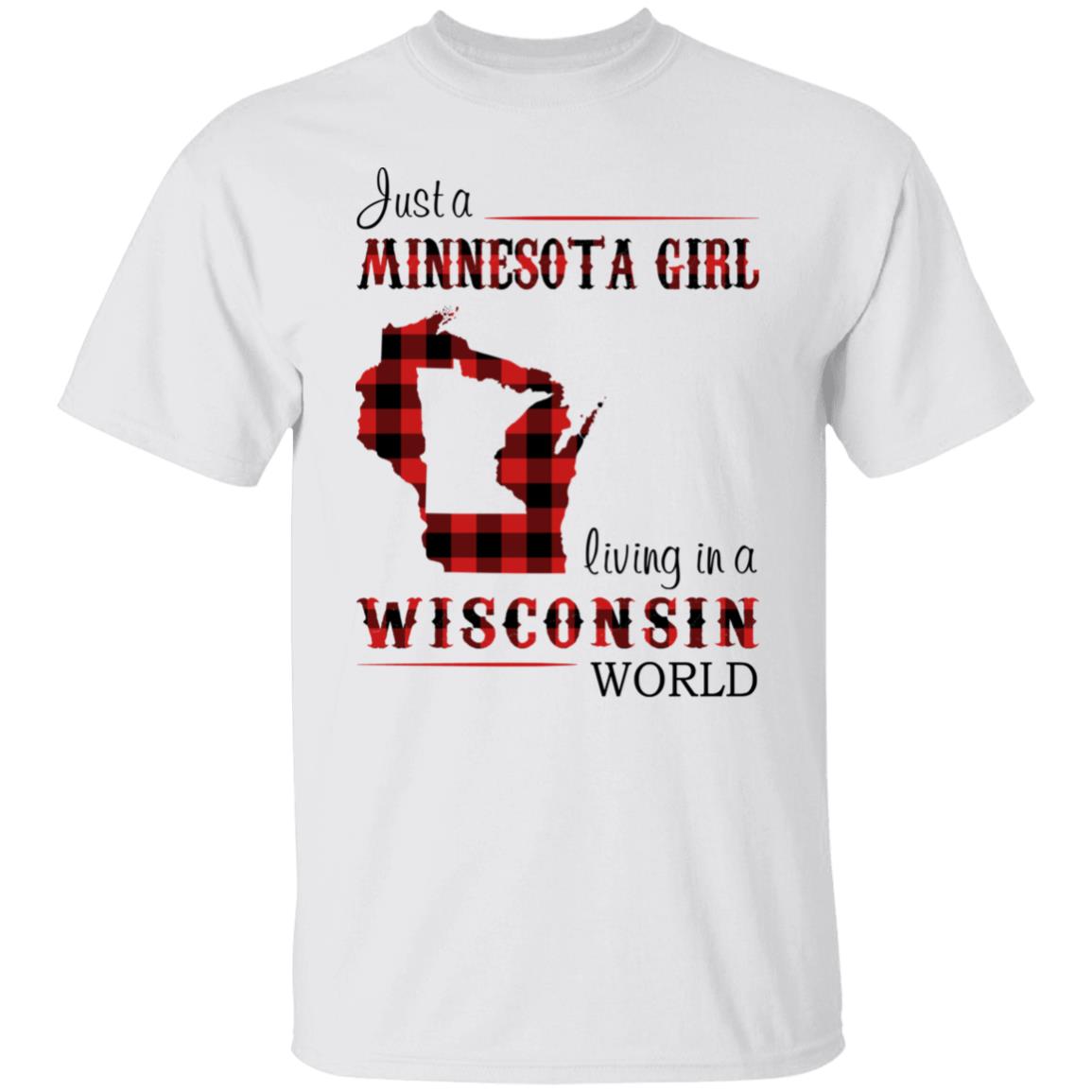 Just A Minnesota Girl Living In A Wisconsin World T Shirt - T-shirt Teezalo