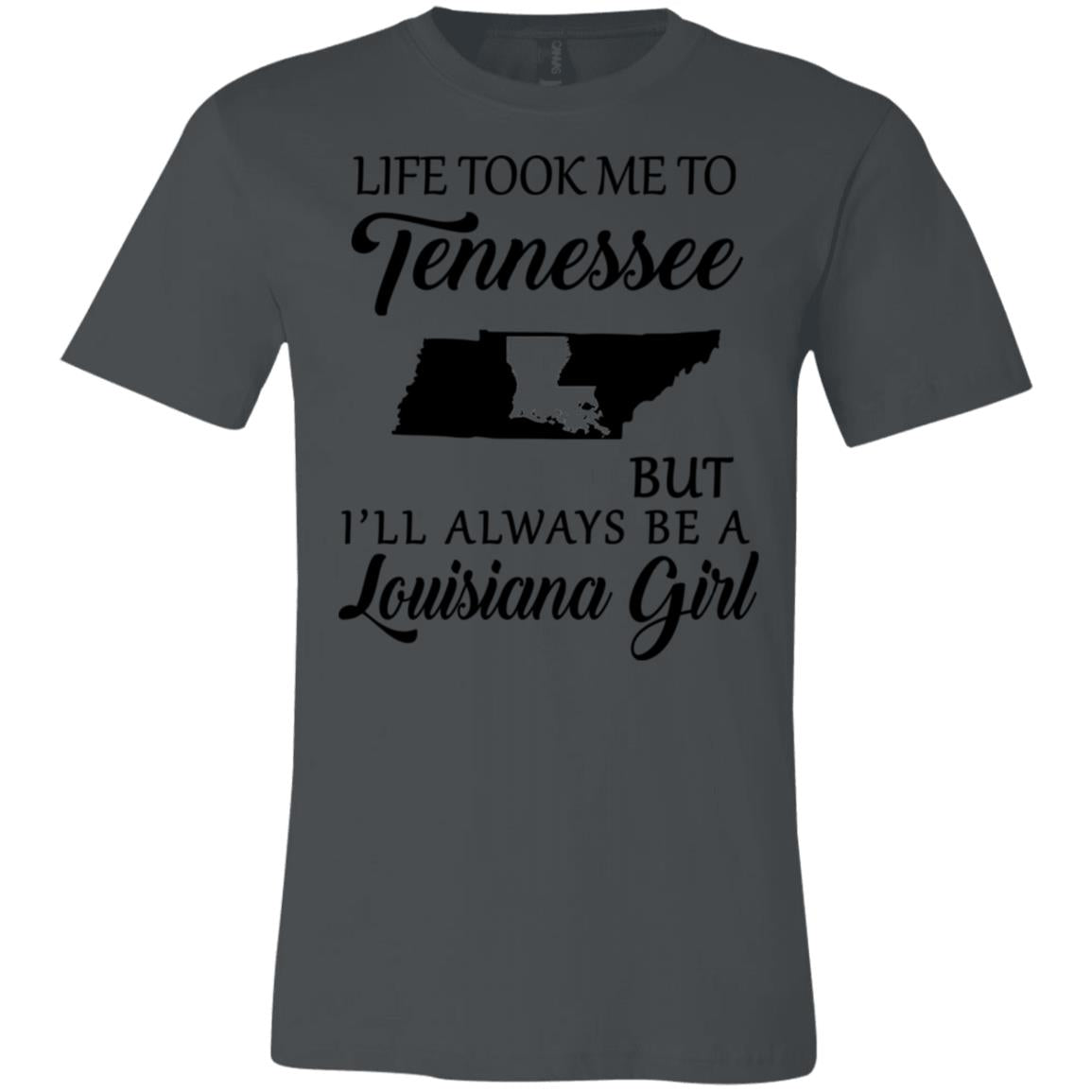 Life Took Me To Tennessee But Always Be A Louisiana Girl T-Shirt - T-shirt Teezalo