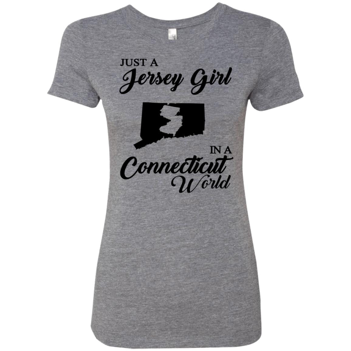 Just A Jersey Girl In A Connecticut World T-Shirt - T-shirt Teezalo