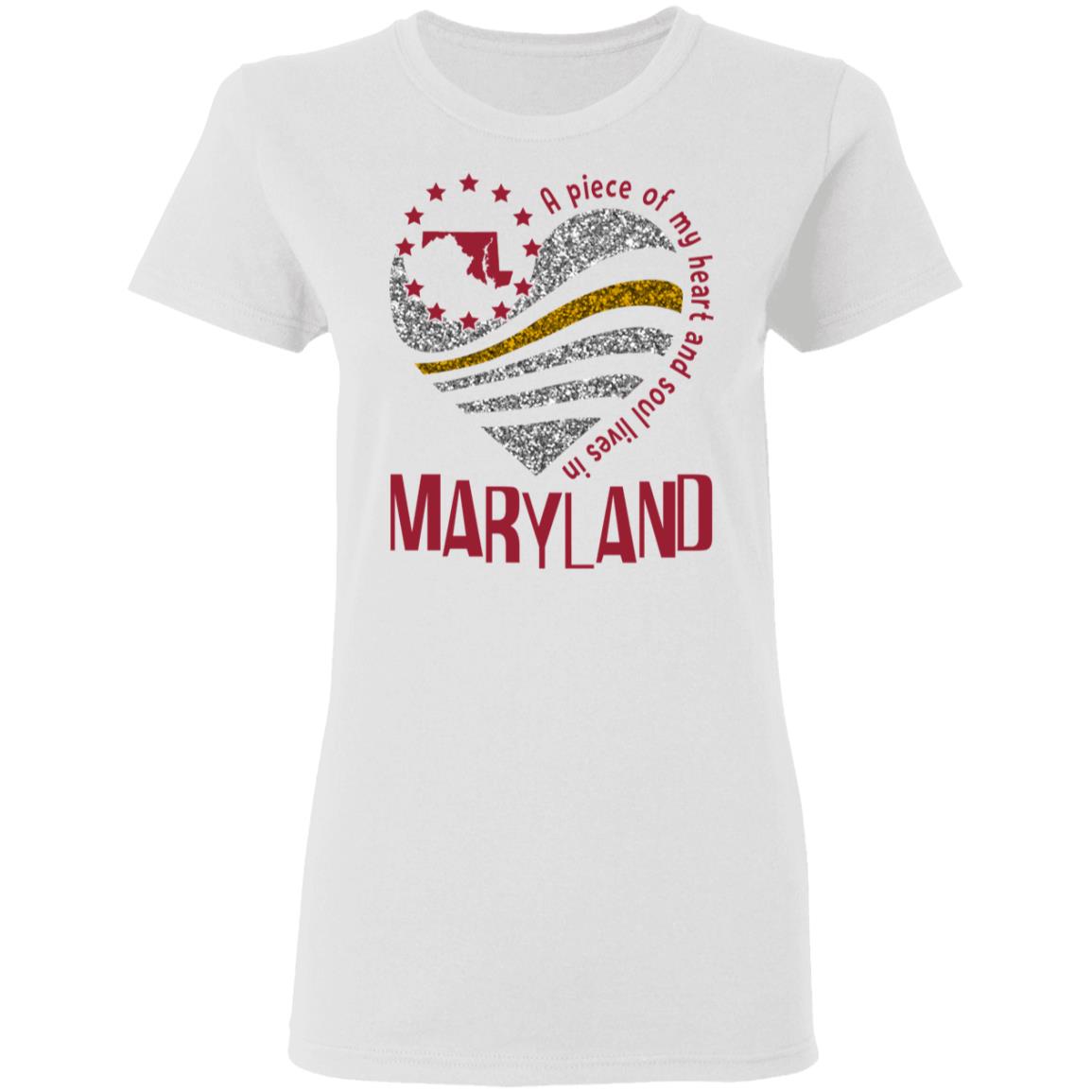 My Heart And Soul Lives In Maryland T-Shirt - T-shirt Teezalo