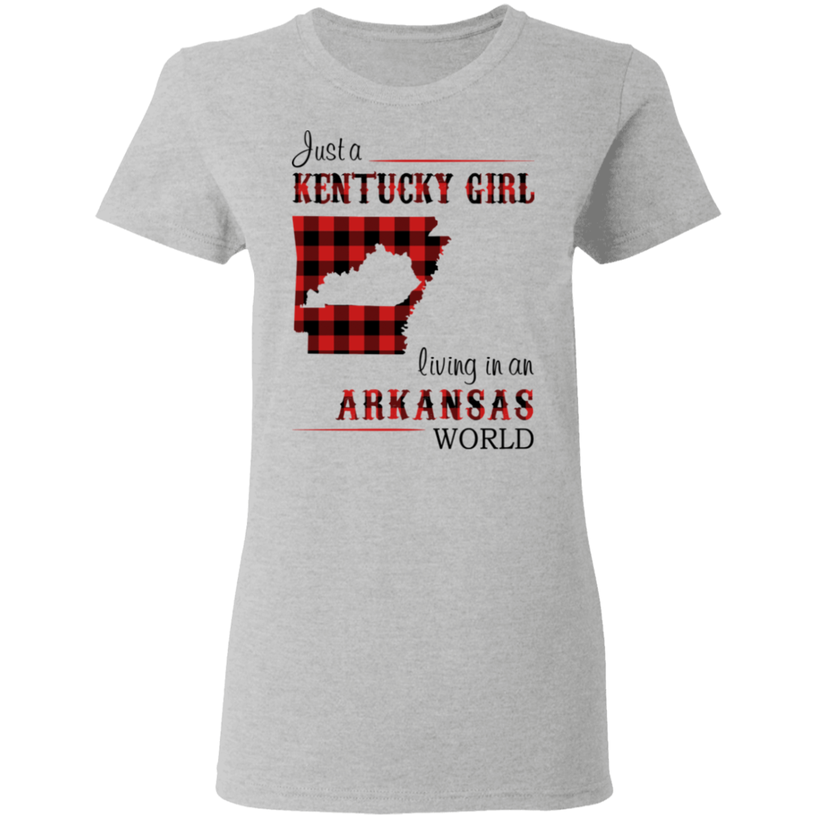 Just A Kentucky Girl Living In An Arkansas World T-Shirt - T-shirt Teezalo