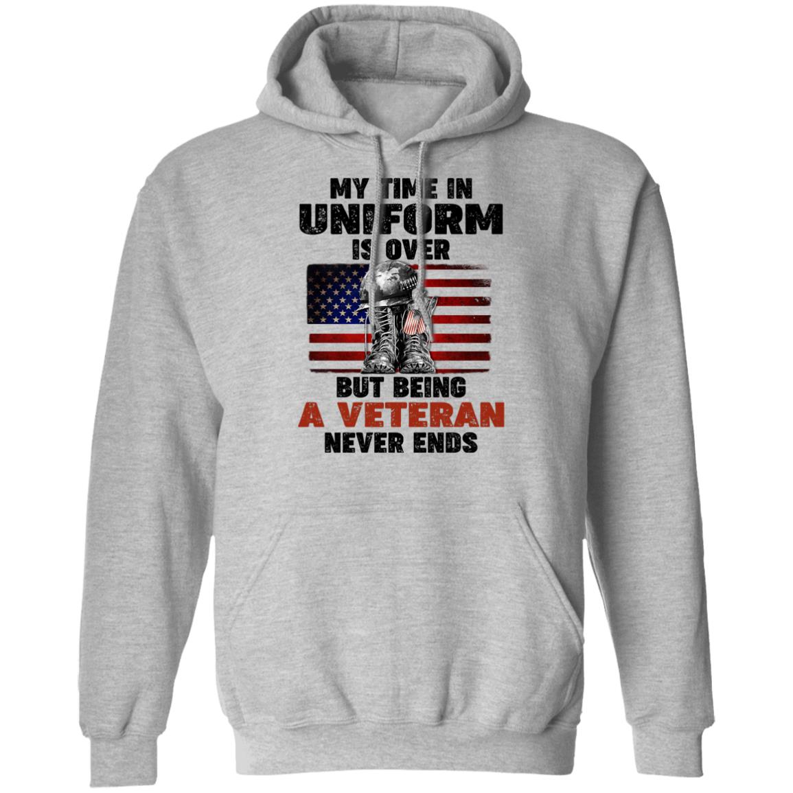 Veteran Shirt, My Time In Uniform Is Over But Being A Veteran Never Ends - T-shirt Veteran Teezalo