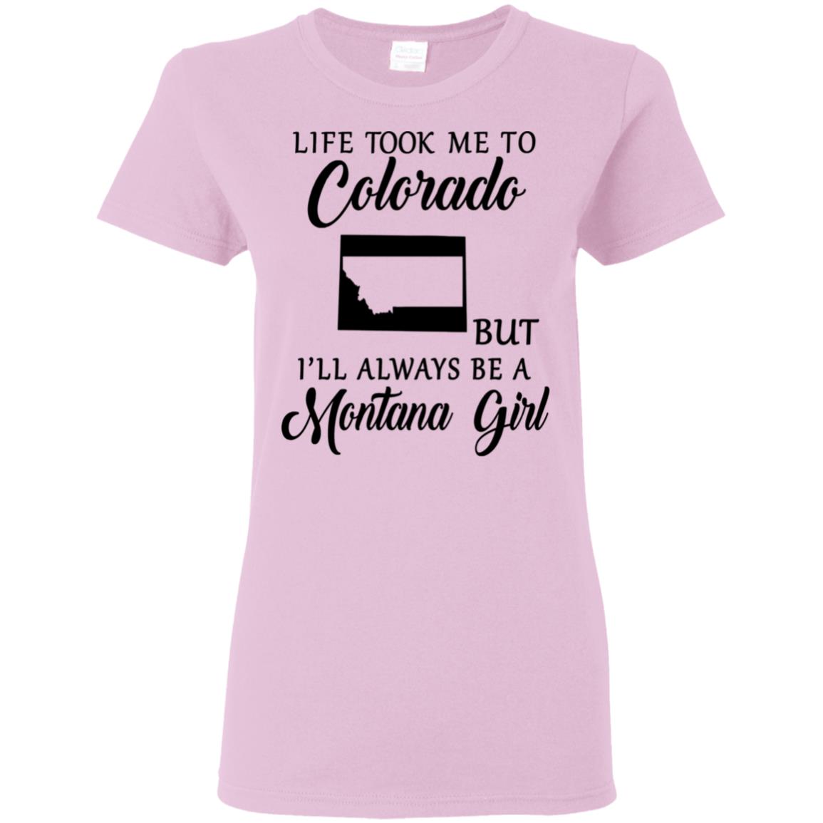 Life Took Me To Colorado Always Be A Montana Girl T-Shirt - T-shirt Teezalo