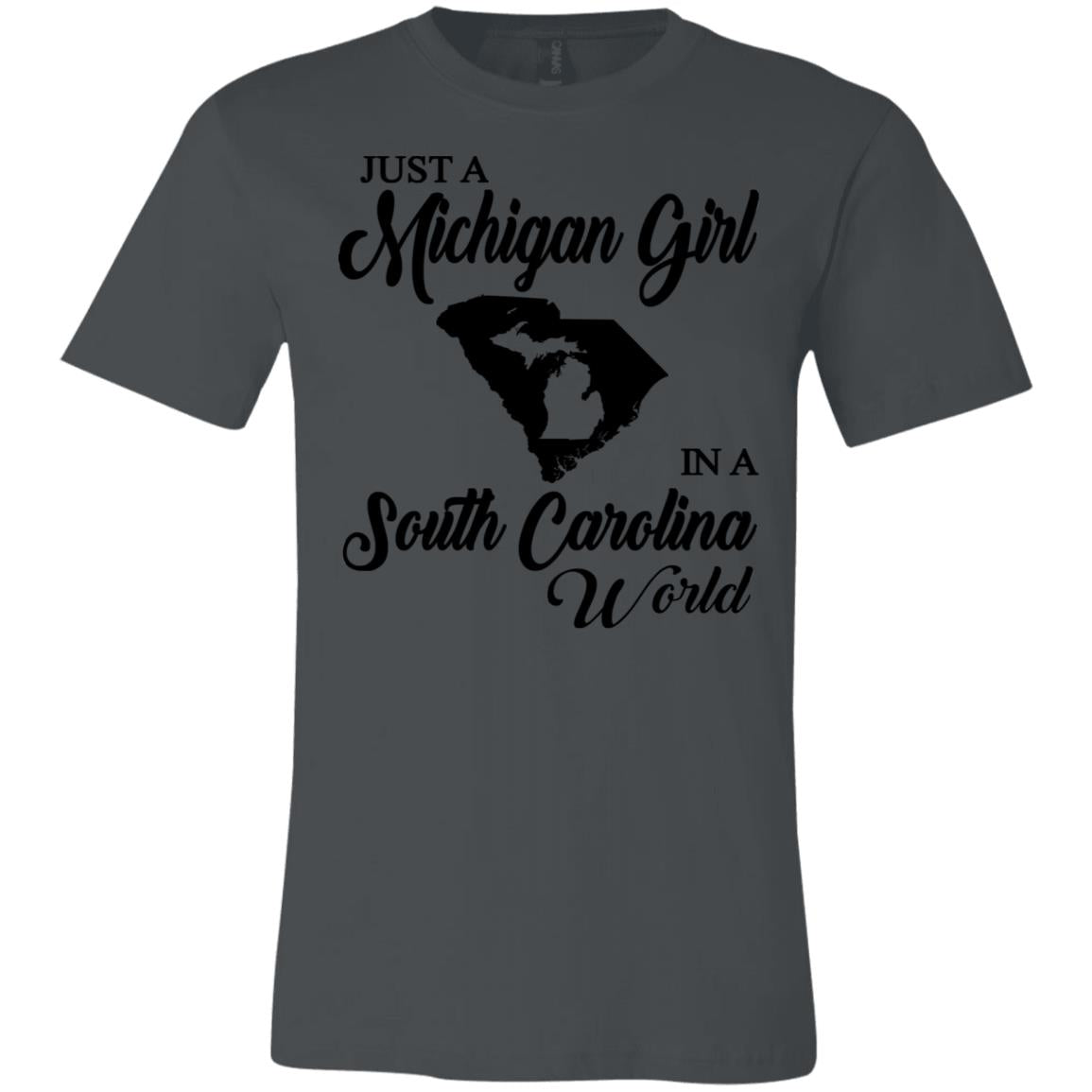Just A Michigan Girl In A South Carolina World T-Shirt - T-shirt Teezalo