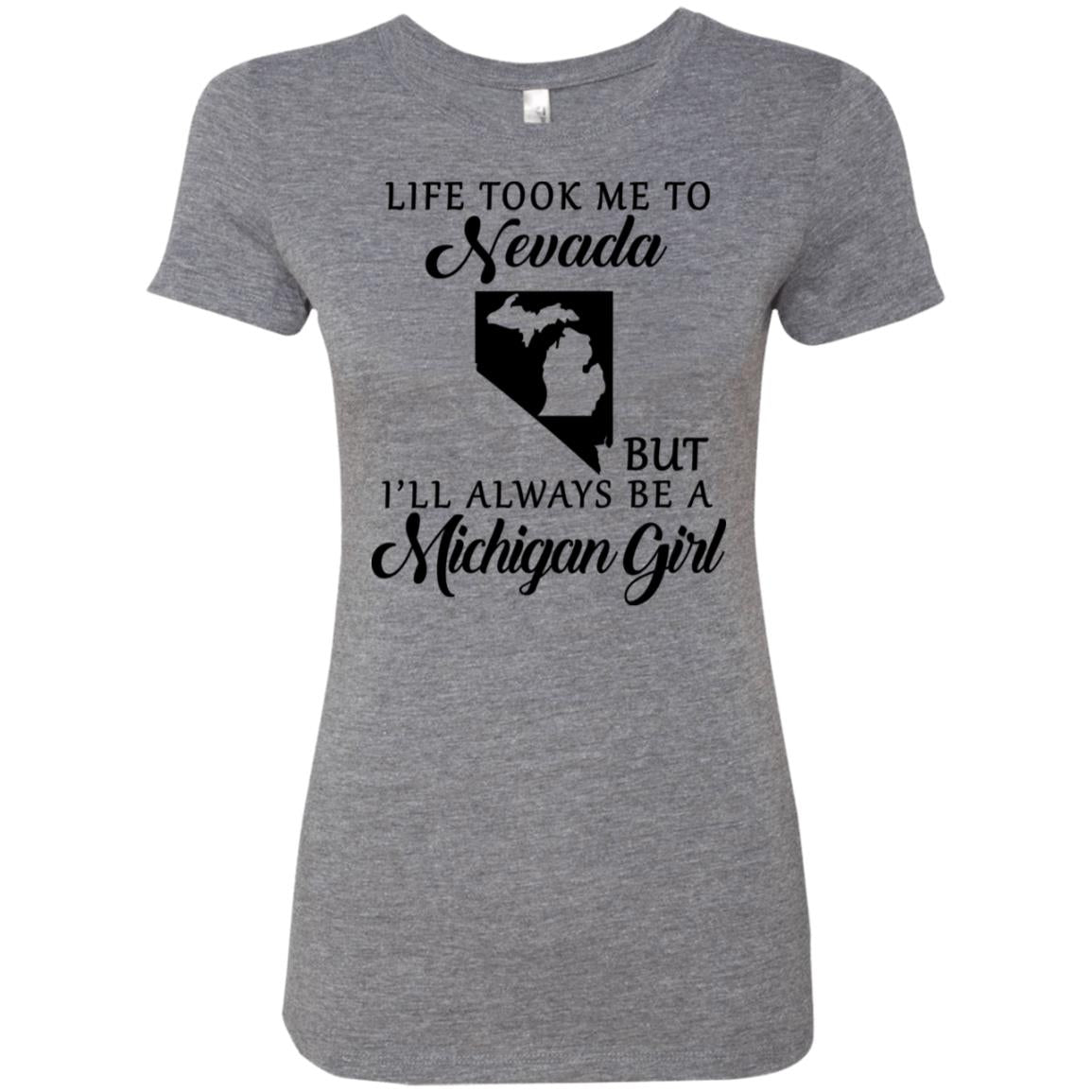 Life Took Me To Nevada But Always Be A Michigan Girl T-Shirt - T-shirt Teezalo