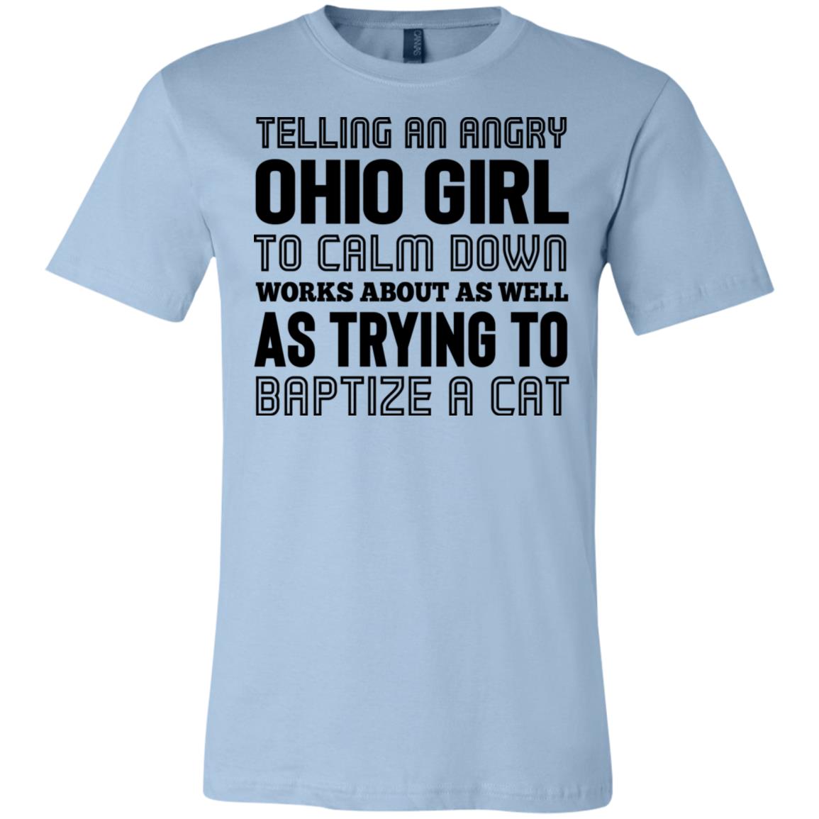 Telling An Angry Ohio Girl To Calm Down T-Shirt - T-shirt Teezalo