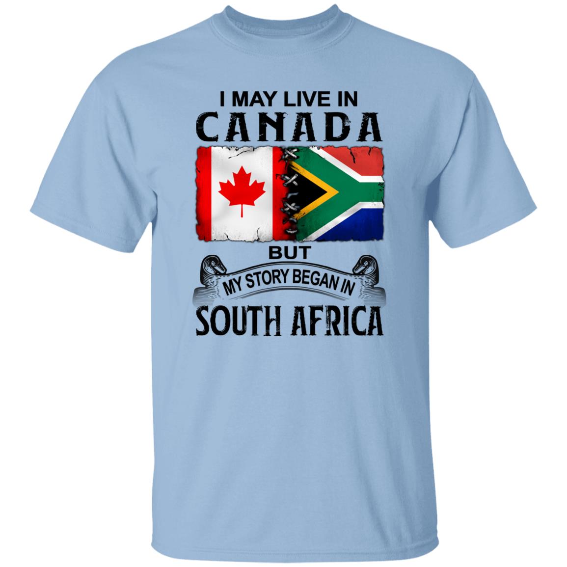 Live In Canada But My Story Began In South Africa T-Shirt - T-shirt Teezalo