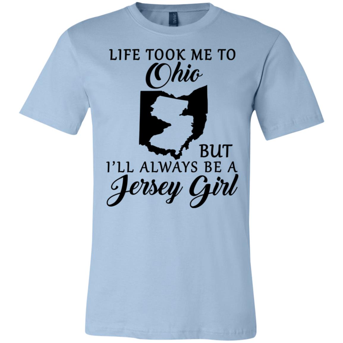 Life Took Me To Ohio Always Be A Jersey Girl T-Shirt - T-shirt Teezalo