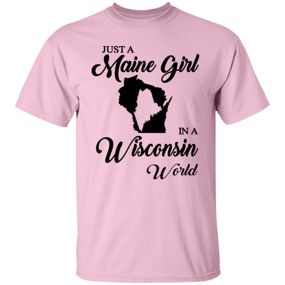 Just A Maine Girl In A Wisconsin World T-Shirt - T-shirt Teezalo