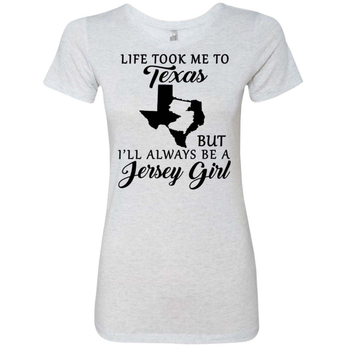 Life Took Me To Texas Always Be A Jersey Girl T-Shirt - T-shirt Teezalo