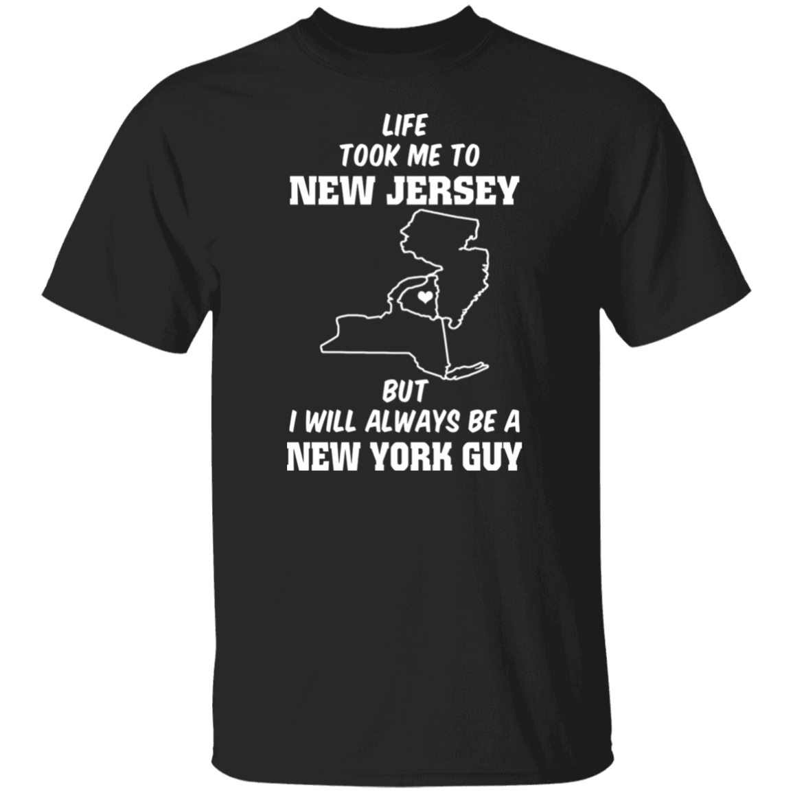 Life Took Me To Jersey Always Be A New York Guy T-Shirt - T-shirt Teezalo