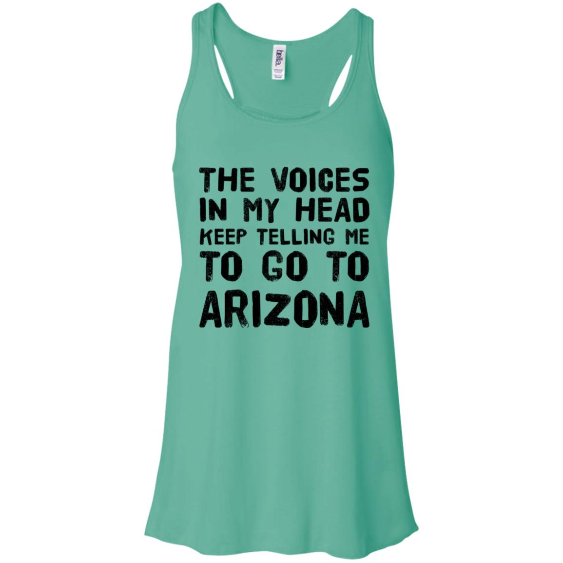 The Voices In My Head Telling Go To Arizona T Shirt - T-shirt Teezalo