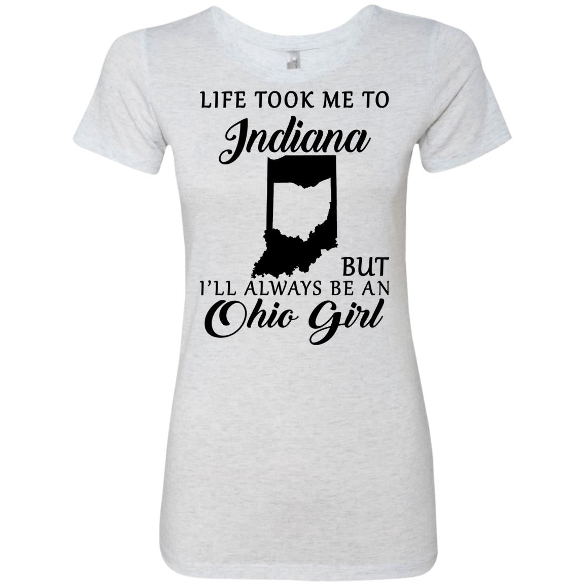Life Took Me To Indiana Always Be An Ohio Girl T-Shirt - T-shirt Teezalo