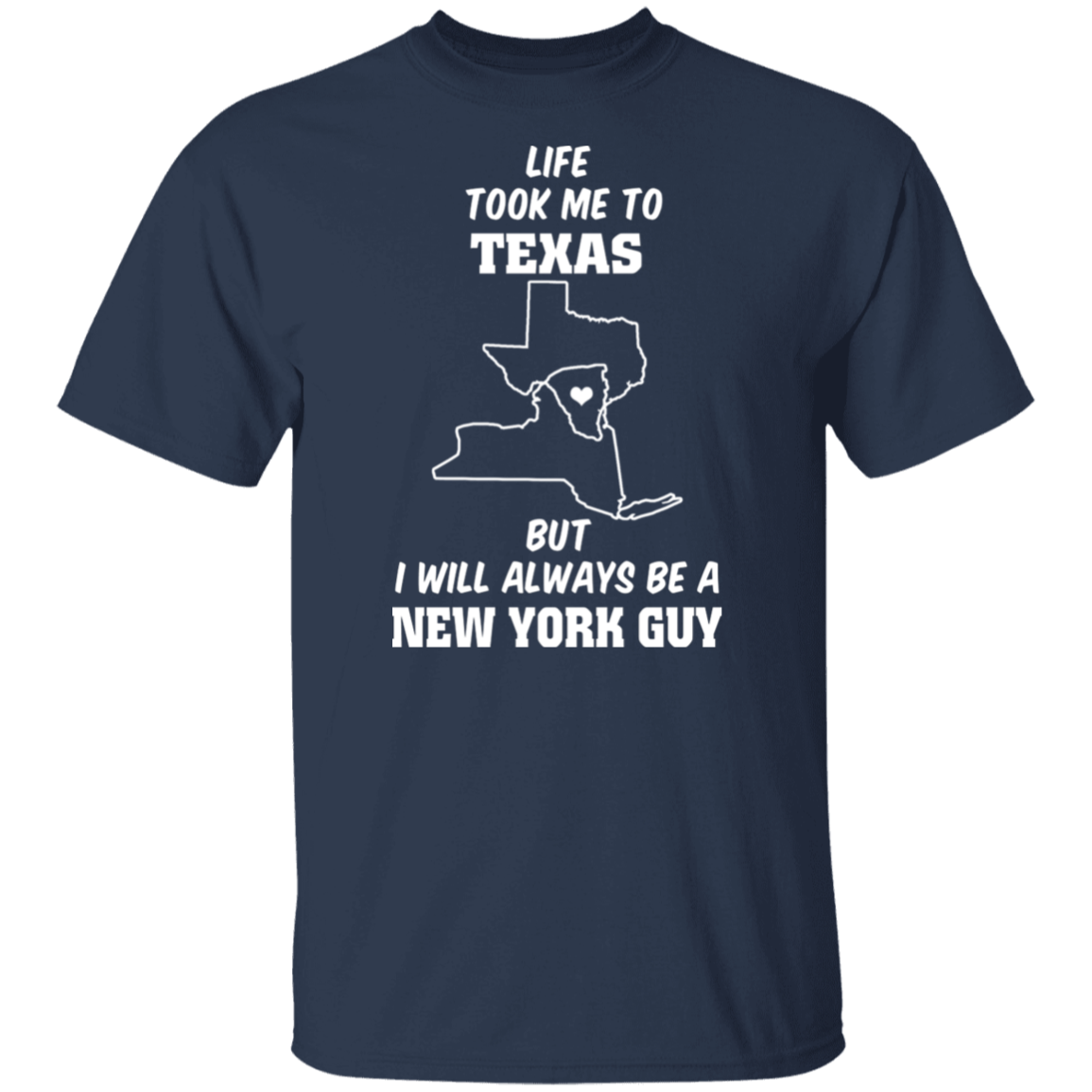 Life Took Me To Texas Always Be A New York Guy T-Shirt - T-shirt Teezalo