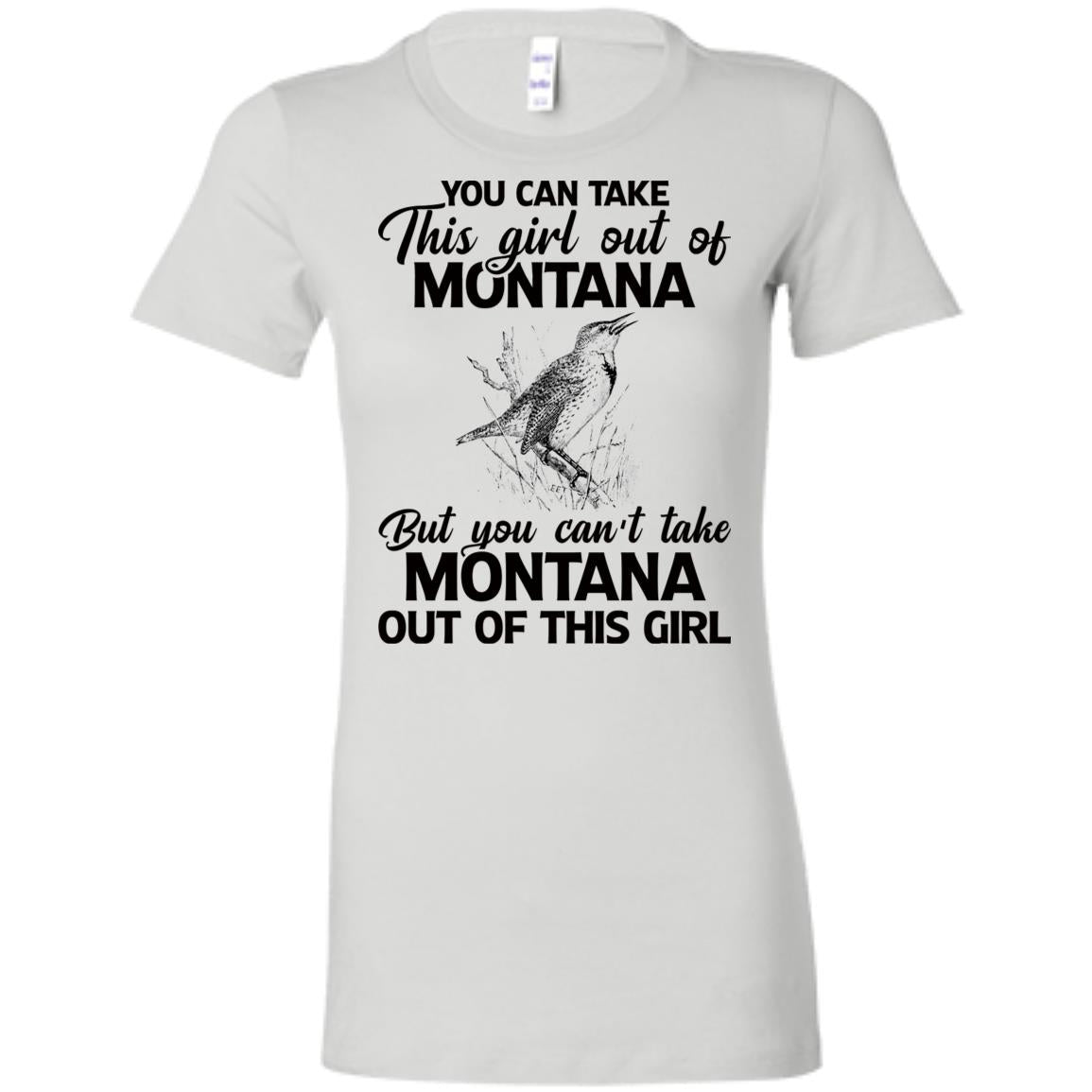 You Can't Take Montana Out Of This Girl T-Shirt - T-shirt Teezalo