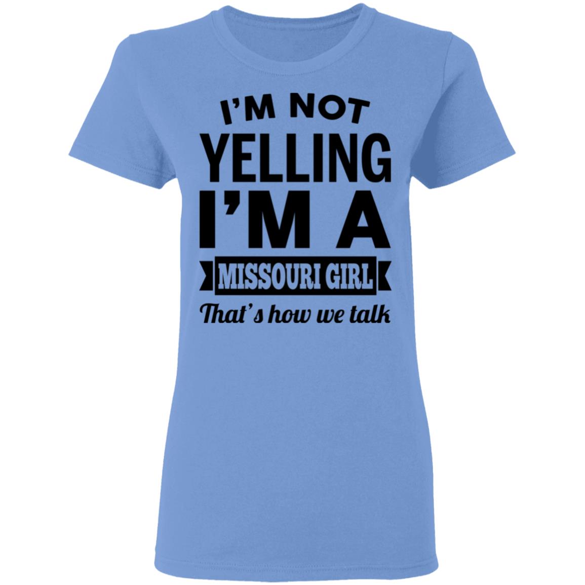 I'm Not Yelling I'm A Missouri Girl That's How We Talk Hoodie - Hoodie Teezalo