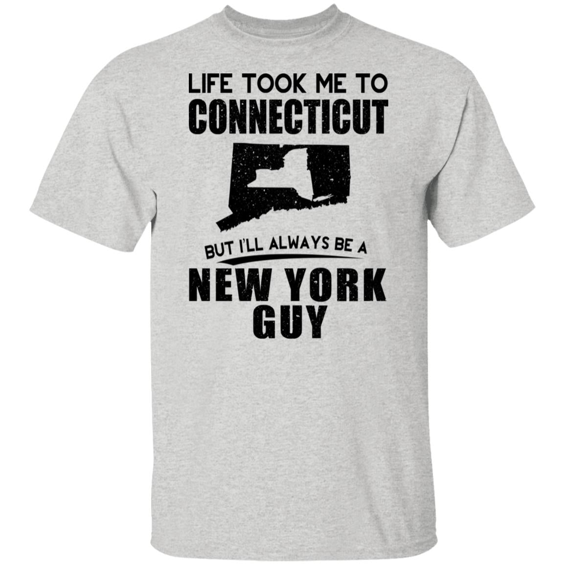 Life Took Me To Connecticut Always Be A New York Guy T-Shirt - T-shirt Teezalo