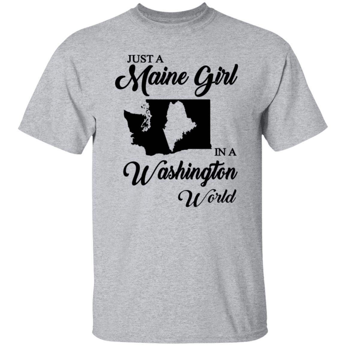 Just A Maine Girl In A Washington World T-Shirt - T-shirt Teezalo
