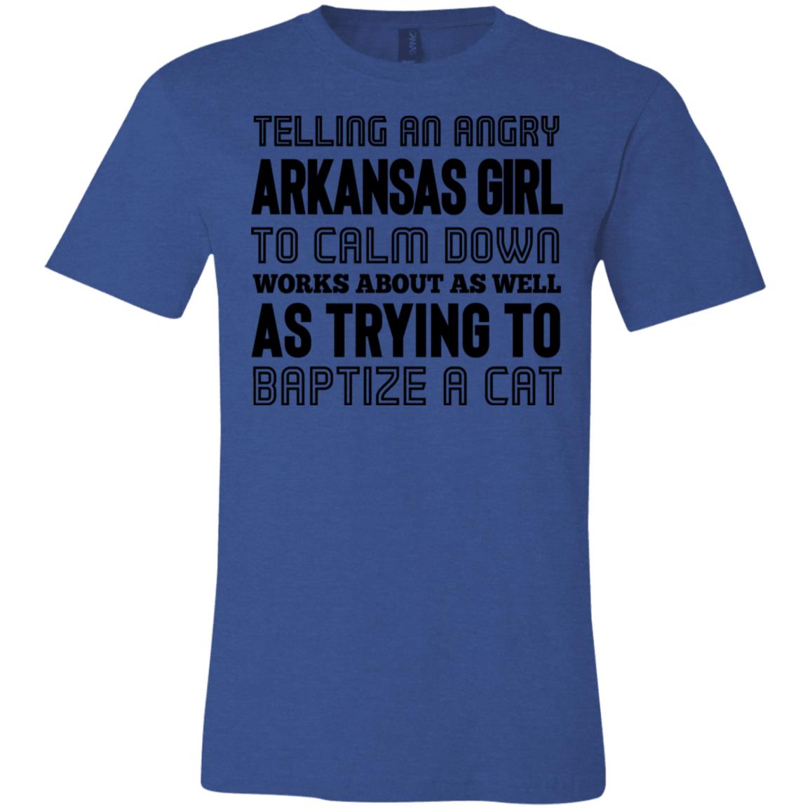 Telling An Angry Arkansas Girl To Calm Down T-Shirt - T-shirt Teezalo