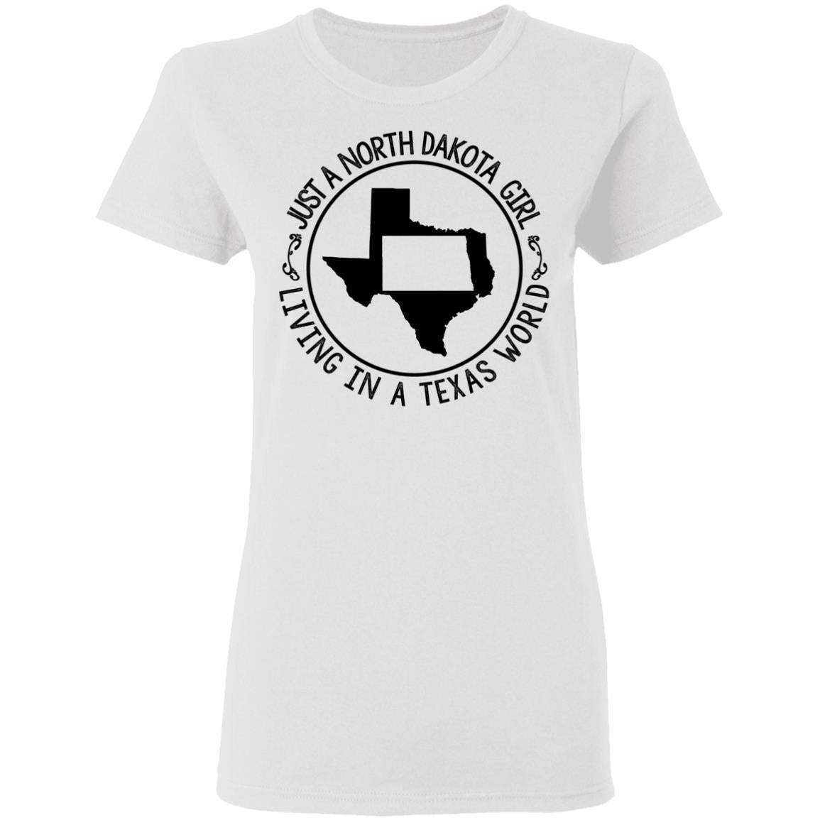 North Dakota Girl Living In Texas World T Shirt - T-shirt Teezalo