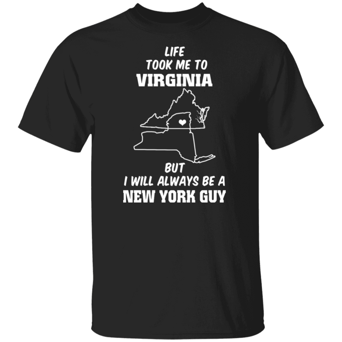 Life Took Me To Virginia Always Be A New York Guy T-Shirt - T-shirt Teezalo