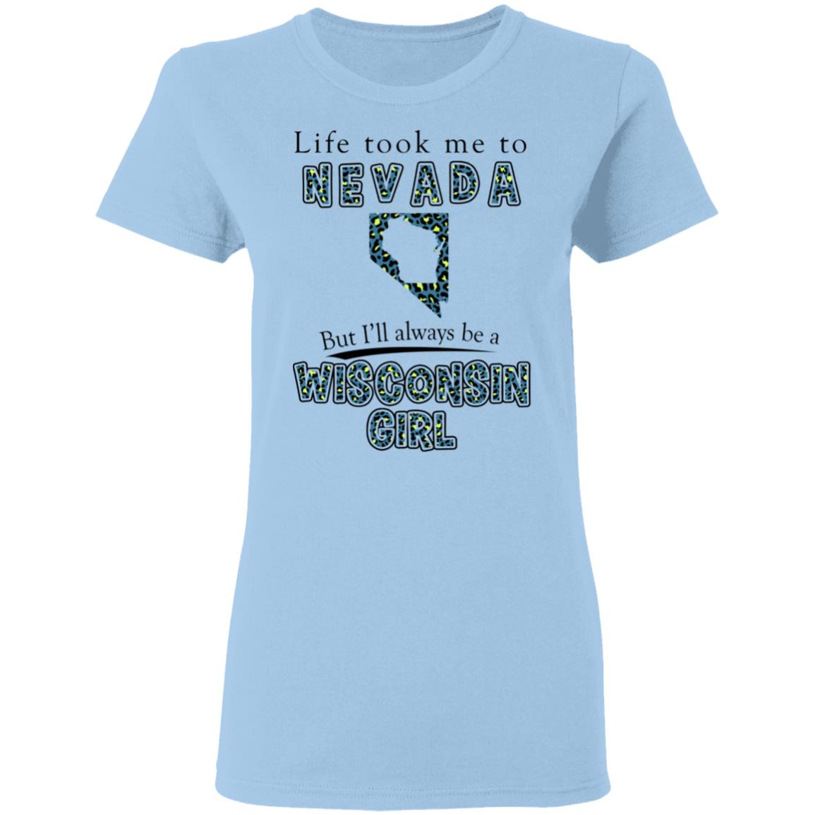 Wisconsin Girl Life Took Me To Nevada T-Shirt - T-shirt Teezalo