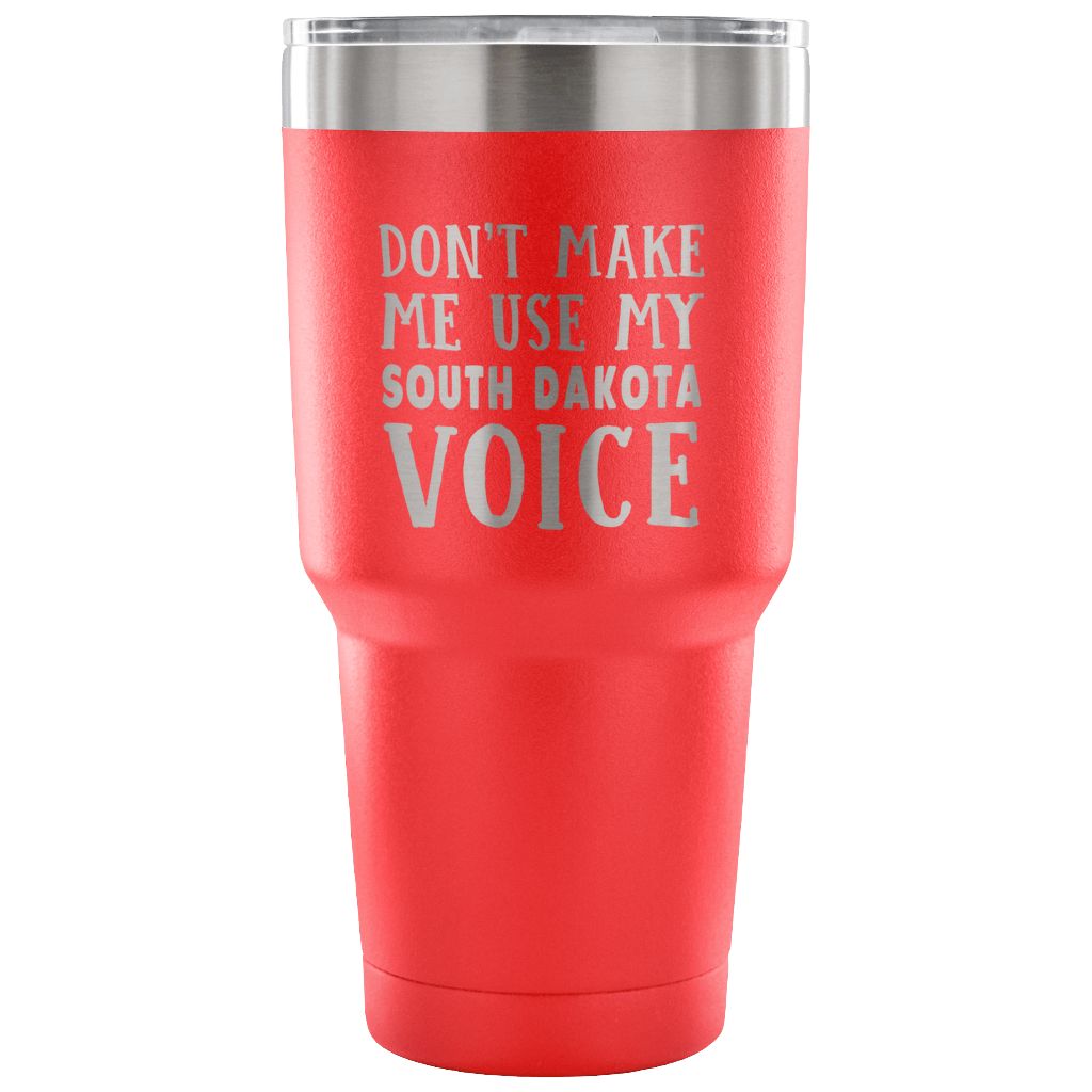 Don't Make Me Use My South Dakota Voice Vacuum Tumbler - Tumblers Teezalo
