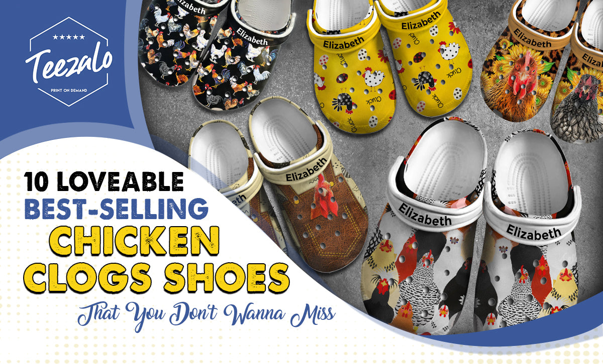 10 Loveable Chicken Clogs Shoes That You Don't Wanna Miss
